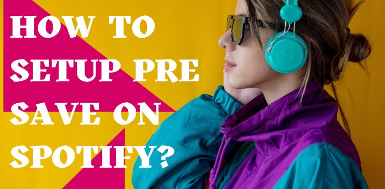 How To Setup Pre-Save on Spotify